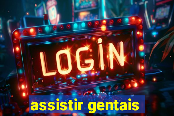 assistir gentais